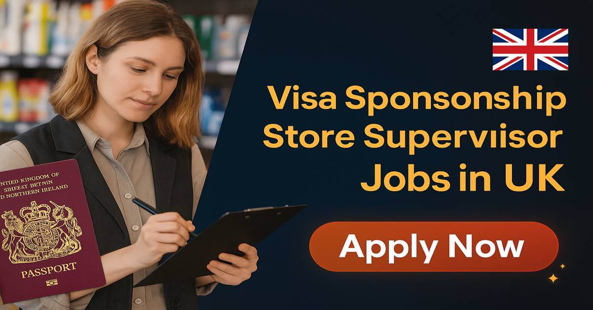 Visa Sponsorship Store Supervisor Jobs in UK