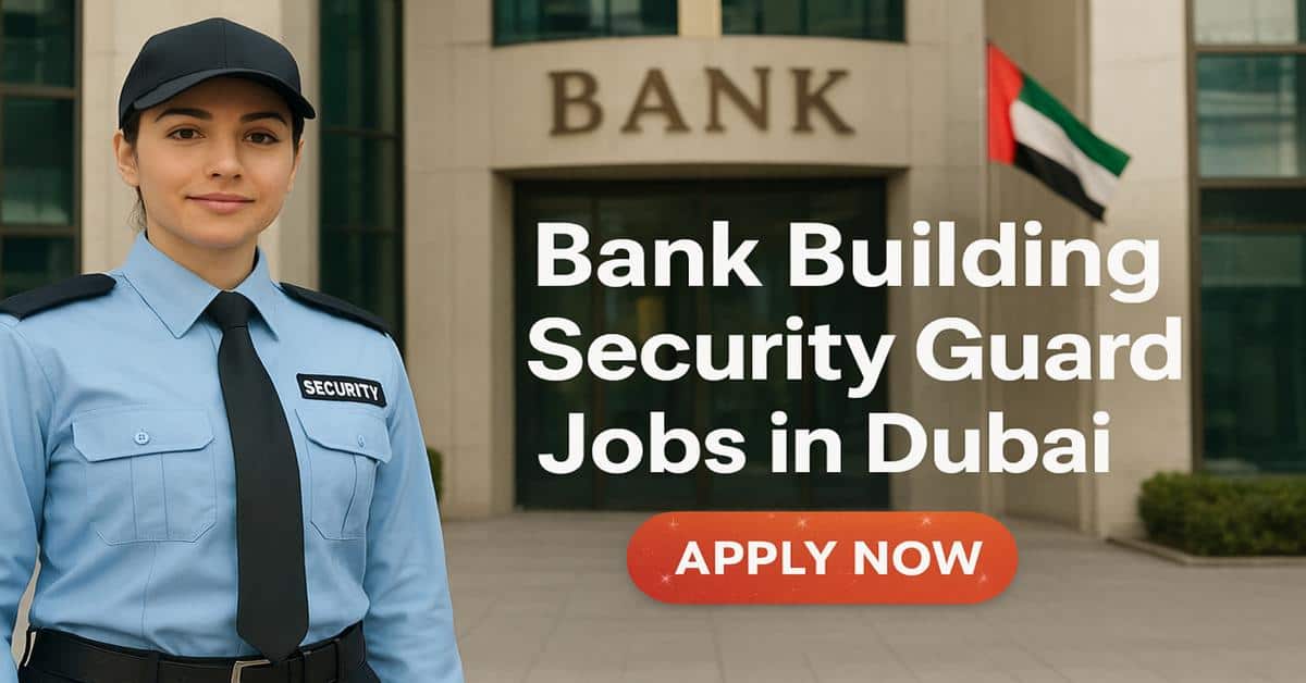 Bank Building Security Guard Jobs in Dubai