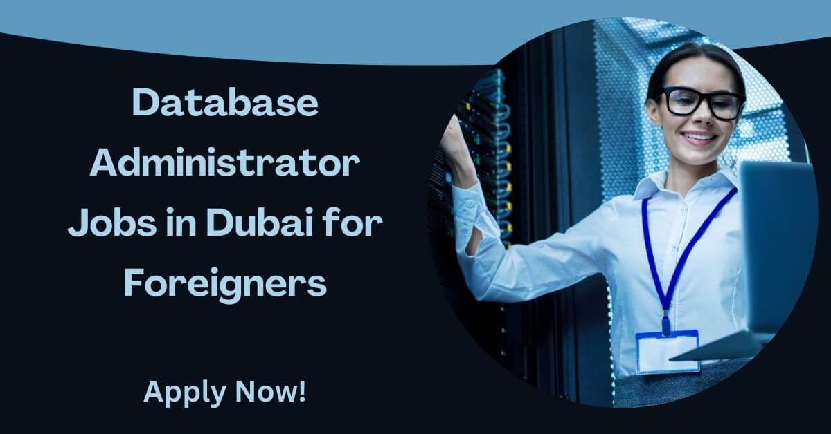 Database Administrator Jobs in Dubai for Foreigners