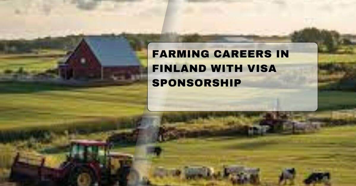 Farming Careers In Finland With Visa Sponsorship