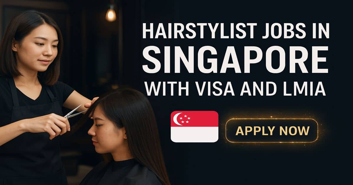 Hairstylist Jobs in Singapore with Visa and LMIA