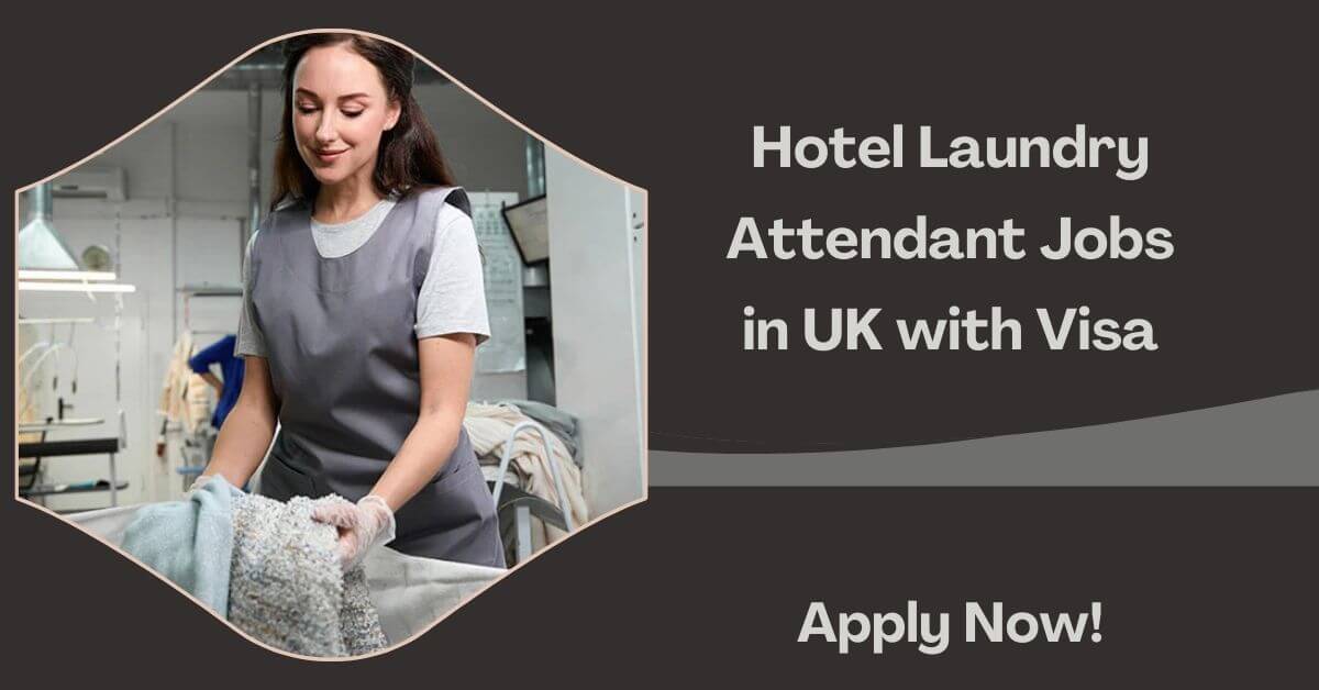 Hotel Laundry Attendant Jobs in UK with Visa