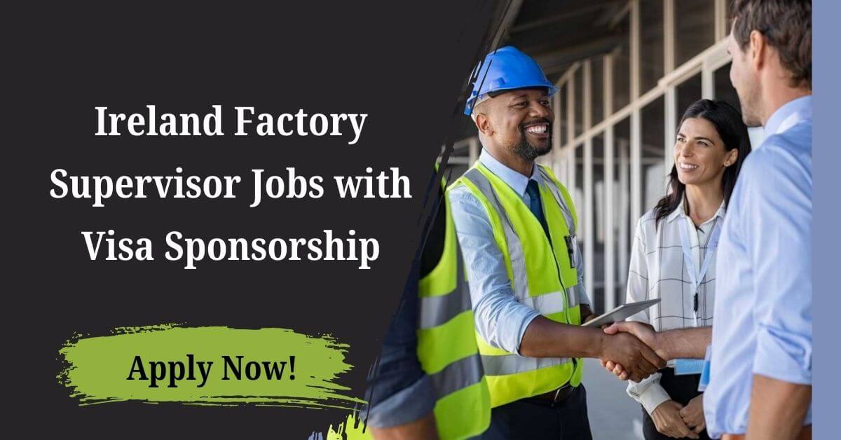 Ireland Factory Supervisor Jobs with Visa Sponsorship