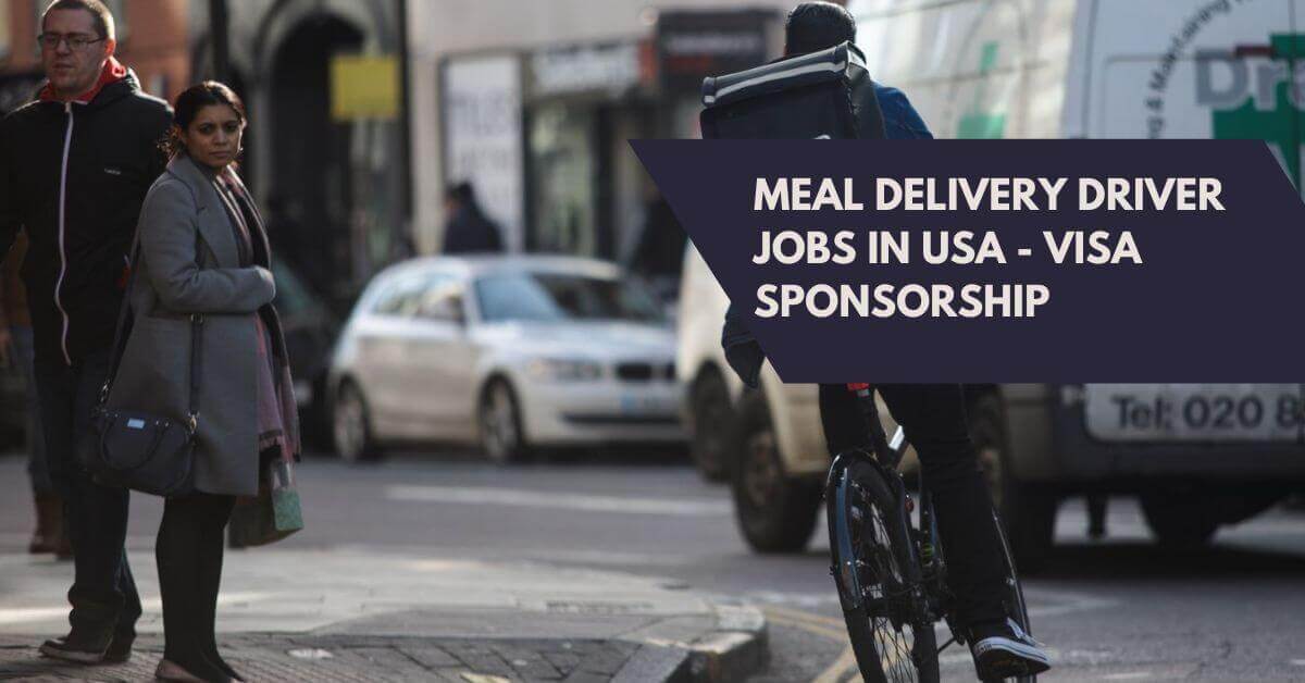 Meal Delivery Driver Jobs In USA - Visa Sponsorship