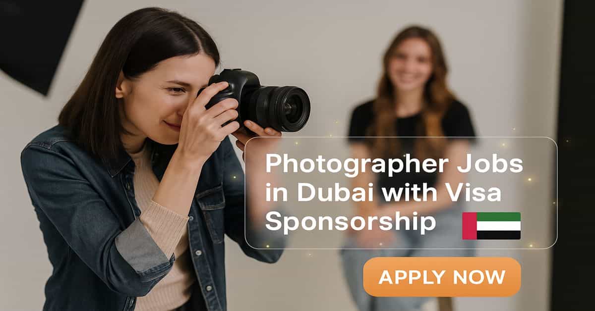 Photographer Jobs in Dubai with Visa Sponsorship