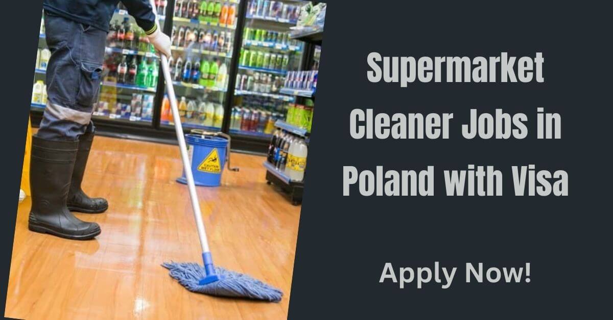 Supermarket Cleaner Jobs in Poland with Visa