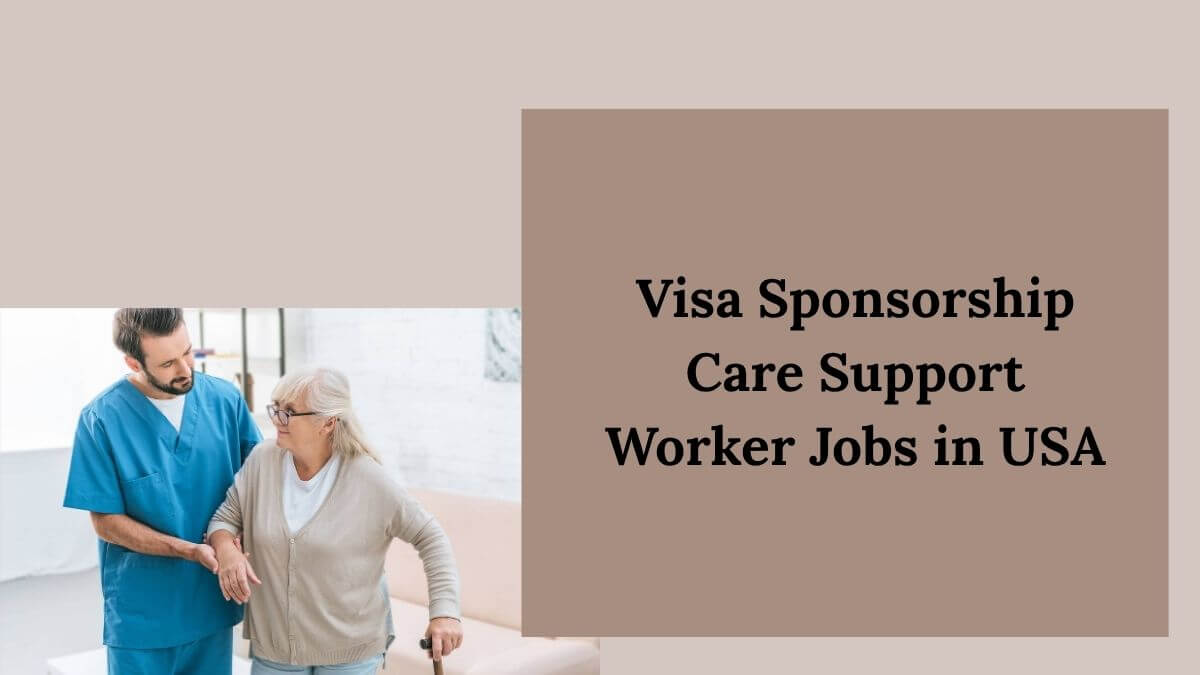 Visa Sponsorship Care Support Worker Jobs in USA