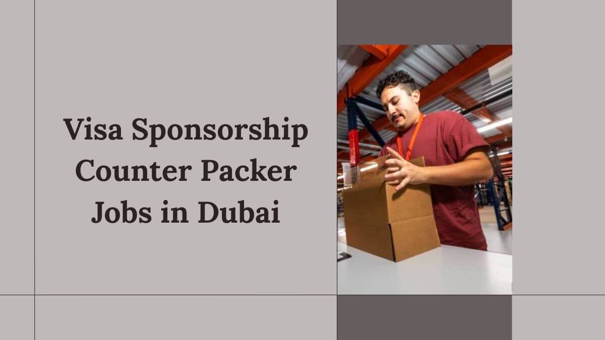 Visa Sponsorship Counter Packer Jobs in Dubai