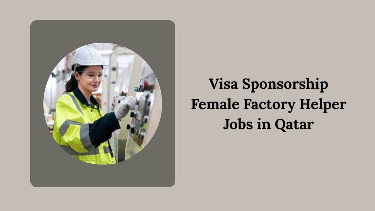 Visa Sponsorship Female Factory Helper Jobs in Qatar