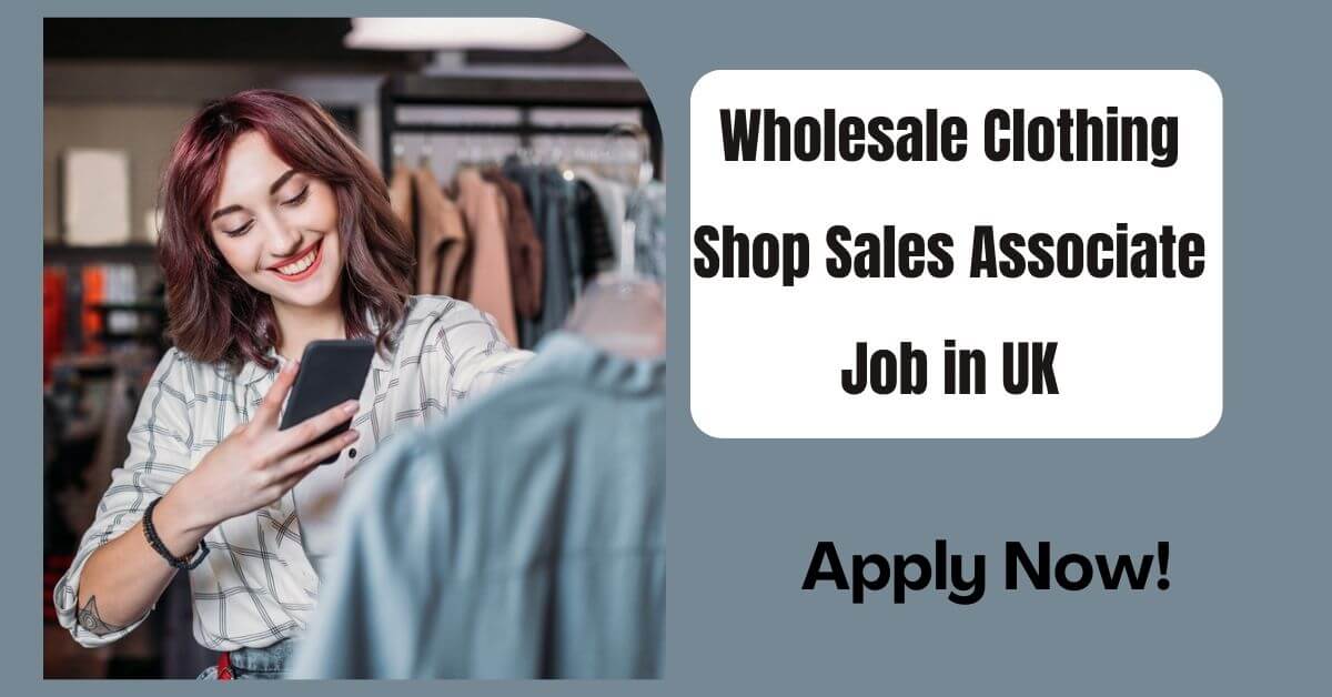 Wholesale Clothing Shop Sales Associate Job in UK