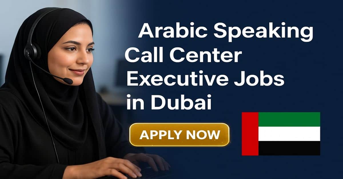Arabic Speaking Call Center Executive Jobs in Dubai