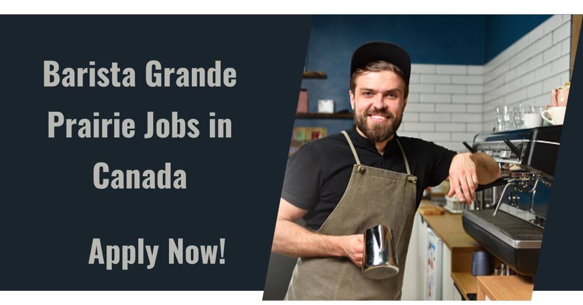 Barista Grande Prairie Jobs in Canada
