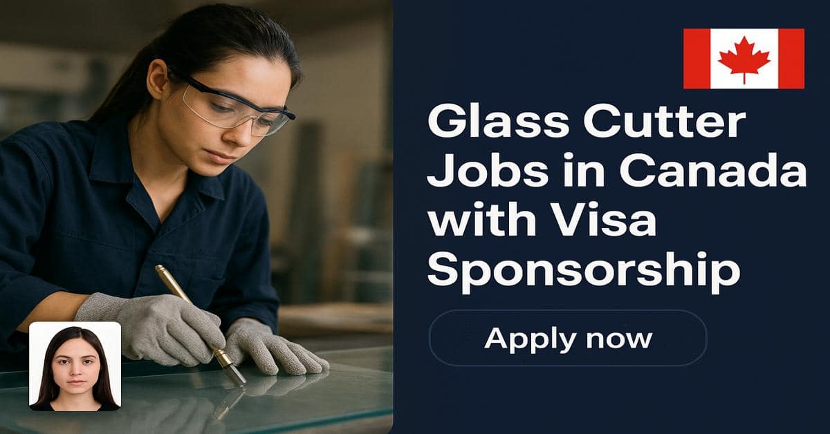 Glass Cutter Jobs in Canada with Visa Sponsorship