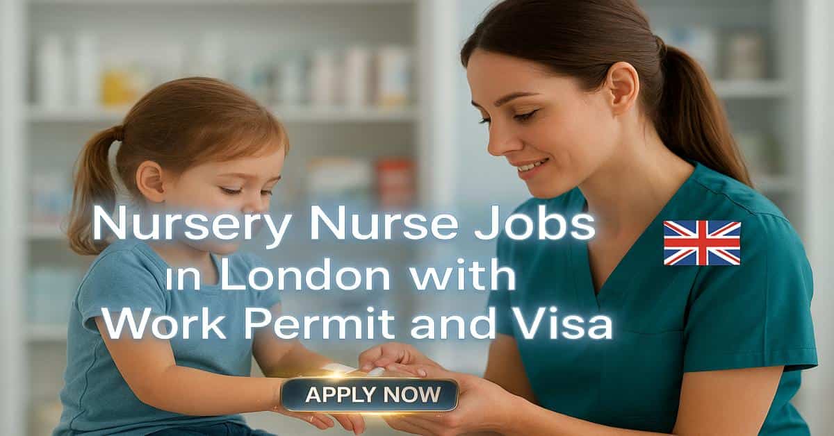 Nursery Nurse Jobs in London with Work Permit and Visa