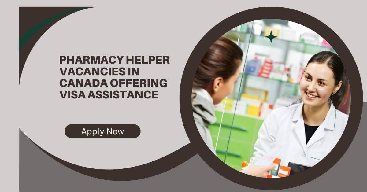 Pharmacy Helper Vacancies In Canada Offering Visa Assistance