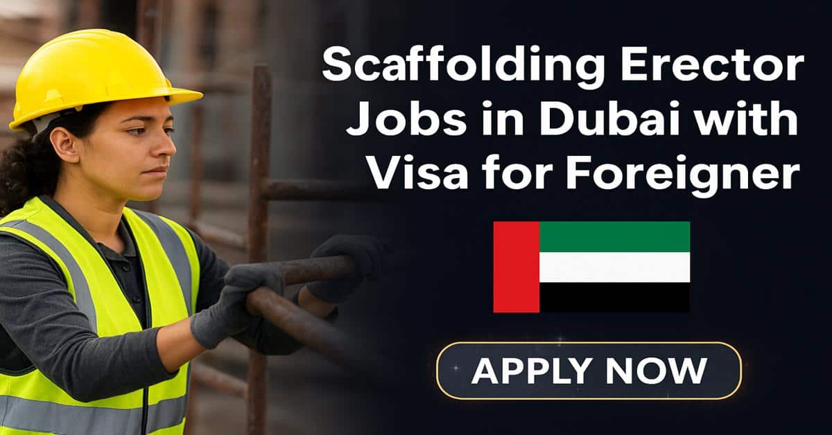 Scaffolding Erector Jobs in Dubai with Visa for Foreigner