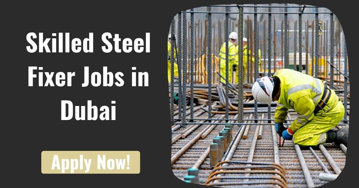 Skilled Steel Fixer Jobs in Dubai