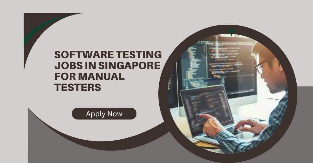 Software Testing Jobs In Singapore For Manual Testers
