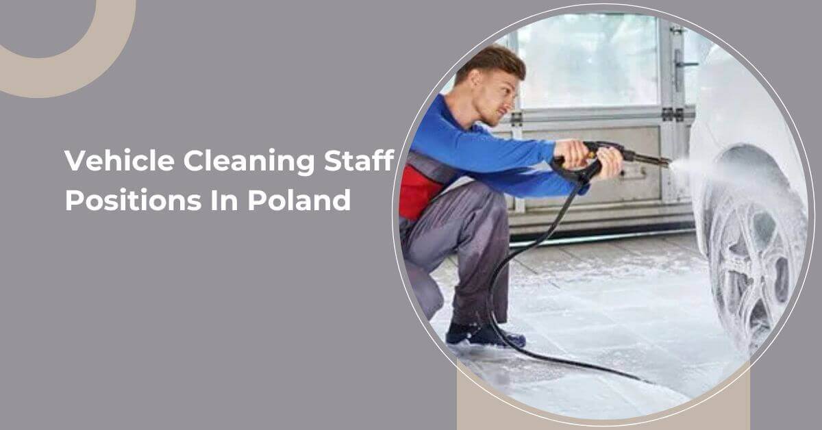 Vehicle Cleaning Staff Positions In Poland