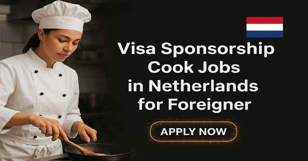 Visa Sponsorship Cook Jobs in Netherlands for Foreigner