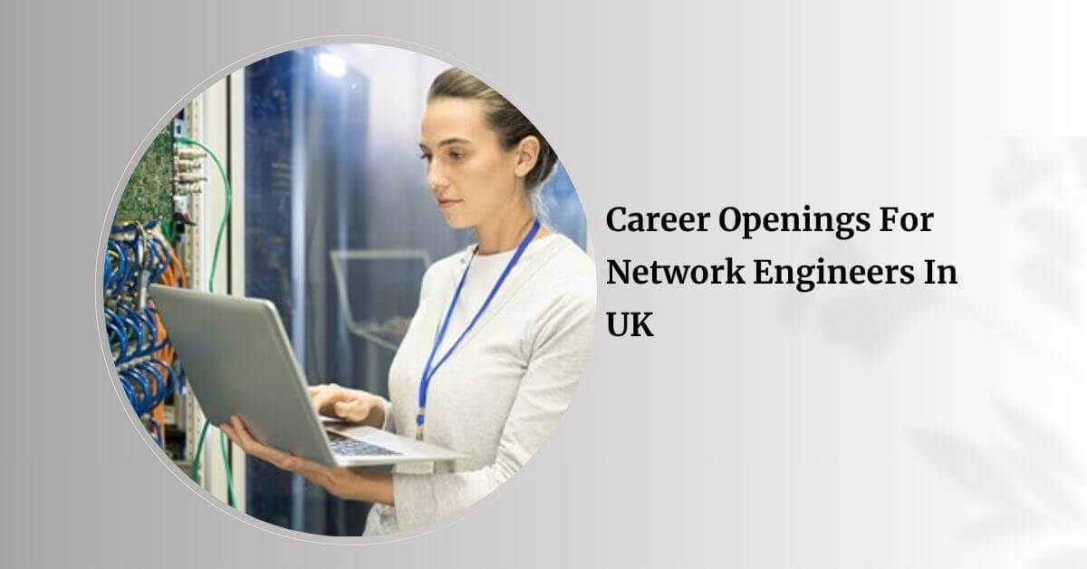 Career Openings For Network Engineers In UK