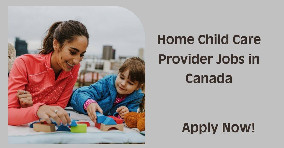 Home Child Care Provider Jobs in Canada