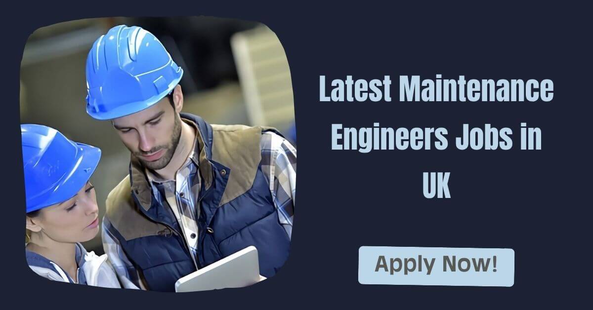 Latest Maintenance Engineers Jobs in UK